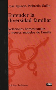 portada Entender la Diversidad Familiar: Relaciones Homosexuales y Nuevos Modelos de Familia