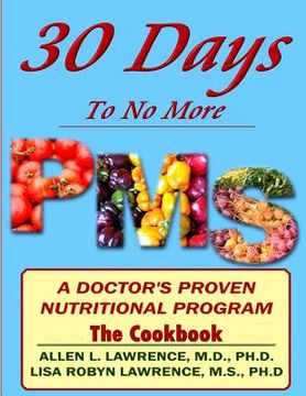portada 30 Days to No More Premenstrual Syndrome- The Cookbook: A Doctor's Proven Nutritional Program (en Inglés)