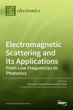 portada Electromagnetic Scattering and Its Applications: From Low Frequencies to Photonics (en Inglés)