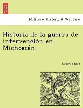 portada historia de la guerra de intervencio n en michoaca n. (en Inglés)