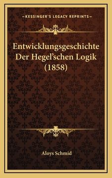 portada Entwicklungsgeschichte Der Hegel'schen Logik (1858) (en Alemán)