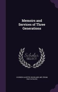 portada Memoirs and Services of Three Generations (en Inglés)