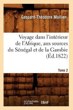 portada Voyage Dans l'Intérieur de l'Afrique, Aux Sources Du Sénégal Et de la Gambie. Tome 2 (Éd.1822) (en Francés)