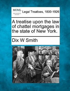 portada a treatise upon the law of chattel mortgages in the state of new york. (en Inglés)