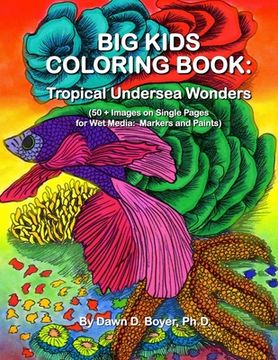 portada Big Kids Coloring Book: Tropical Undersea Wonders: 50+ Images on Single-sided Pages for Wet Media - Markers and Paints (en Inglés)