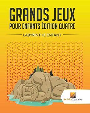 portada Grands Jeux Pour Enfants Édition Quatre: Labyrinthe Enfant (en Francés)