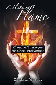portada A Flickering Flame: Creative Strategies for Crisis Intervention (en Inglés)