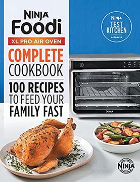 portada Ninja(R) Foodi(Tm) xl pro air Oven Complete Cookbook: 100 Recipes to Feed Your Family Fast (en Inglés)