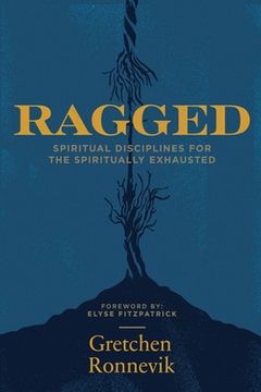 portada Ragged: Spiritual Disciplines for the Spiritually Exhausted (en Inglés)
