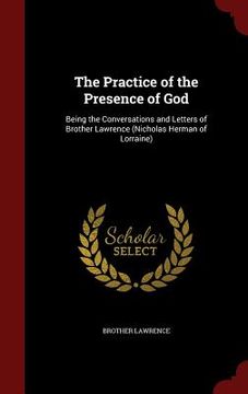 portada The Practice of the Presence of God: Being the Conversations and Letters of Brother Lawrence (Nicholas Herman of Lorraine) (in English)