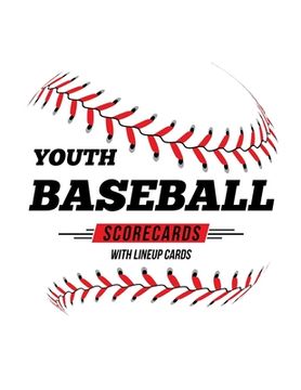 portada Youth Baseball Scorecards With Lineup Cards: 50 Scorecards For Baseball and Softball