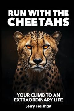 portada Run with the Cheetahs: Your Climb To An Extraordinary Life (en Inglés)