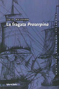 portada La Fragata Proserpina (Una Saga Marinera Española)