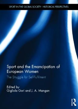 portada Sport and the Emancipation of European Women: The Struggle for Self-Fulfilment (Sport in the Global Society - Historical Perspectives) (in English)