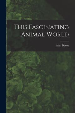 portada This Fascinating Animal World (en Inglés)