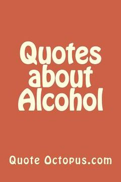 portada Quotes about Alcohol (en Inglés)