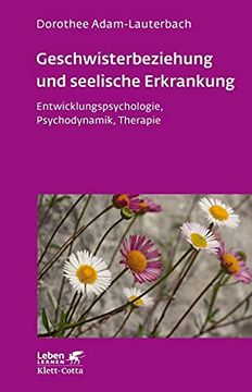 portada Geschwisterbeziehung und Seelische Erkrankung: Entwicklungspsychologie, Psychodynamik, Therapie (in German)