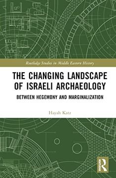 portada The Changing Landscape of Israeli Archaeology (Routledge Studies in Middle Eastern History) (en Inglés)