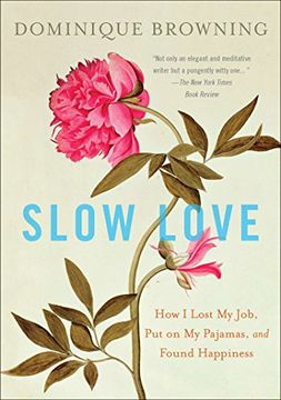portada Slow Love: How i Lost my Job, put on my Pajamas, and Found Happiness (en Inglés)