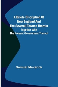 portada A briefe discription of New England and the severall townes therein; Together with the present government thereof (en Inglés)