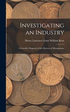 portada Investigating an Industry: A Scientific Diagnosis of the Diseases of Management (en Inglés)