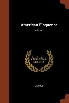 portada American Eloquence; Volume 2 (en Inglés)