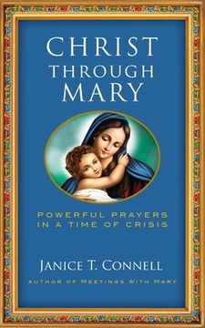 portada Christ Through Mary: Powerful Prayers in a Time of Crisis (en Inglés)