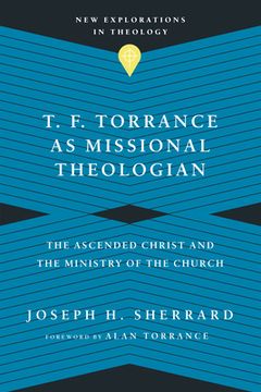 portada T. F. Torrance as Missional Theologian: The Ascended Christ and the Ministry of the Church (New Explorations in Theology) (en Inglés)