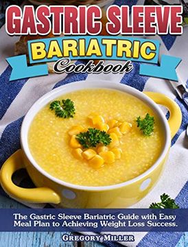 portada Gastric Sleeve Bariatric Cookbook: The Gastric Sleeve Bariatric Guide with Easy Meal Plan to Achieving Weight Loss Success.