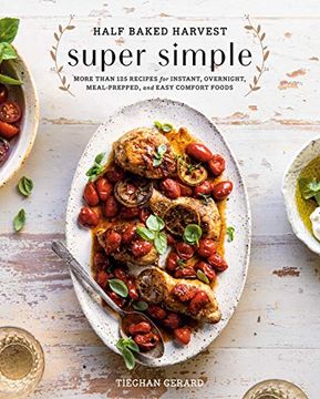 portada Half Baked Harvest Super Simple: More Than 125 Recipes for Instant, Overnight, Meal-Prepped, and Easy Comfort Foods: A Cookbook (en Inglés)