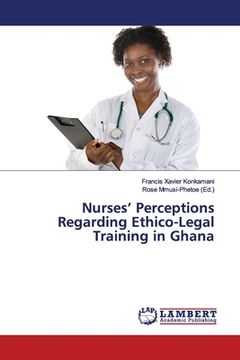 portada Nurses' Perceptions Regarding Ethico-Legal Training in Ghana (en Inglés)