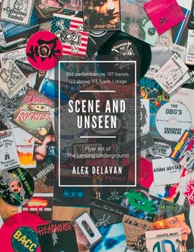 portada Scene and Unseen: Flyer Art of the Lansing Underground Volume 1 (en Inglés)