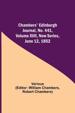 portada Chambers' Edinburgh Journal, No. 441, Volume XVII, New Series, June 12, 1852 (en Inglés)
