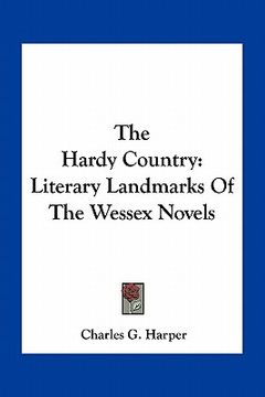 portada the hardy country: literary landmarks of the wessex novels (in English)