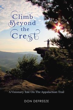 portada Climb Beyond the Crest: A Visionary Tale on the Appalachian Trail Volume 2