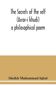 portada The Secrets of the self (Asrar-i khudi): a philosophical poem