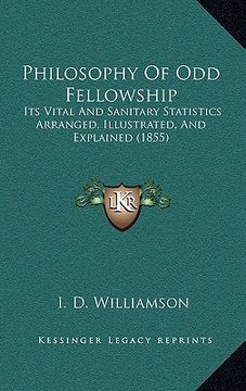 portada philosophy of odd fellowship: its vital and sanitary statistics arranged, illustrated, and explained (1855) (in English)