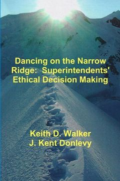 portada Dancing on the Narrow Ridge: Superintendents' Ethical Decision Making (en Inglés)