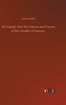 portada An Inquiry Into the Nature and Causes of the Wealth of Nations (en Inglés)