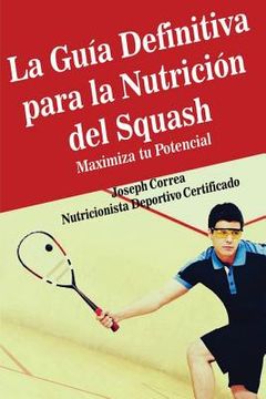 portada La Guia Definitiva para la Nutricion del Squash: Maximiza tu Potencial