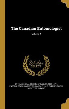 portada The Canadian Entomologist; Volume 7 (en Inglés)