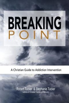portada Breaking Point: A Christian Guide to Addiction Intervention 