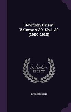portada Bowdoin Orient Volume v.39, No.1-30 (1909-1910) (en Inglés)