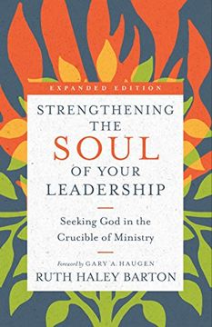 portada Strengthening The Soul Of Your Leadership: Seeking God In The Crucible Of Ministry (en Inglés)