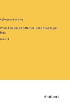 portada Cours Familier de Littérture: une Entretien par Mois: Tome 10 (en Francés)
