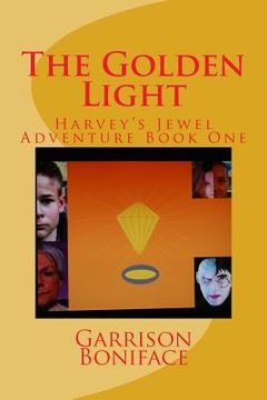 portada The Golden Light: Harvey's Jewel Adventure Book One (en Inglés)