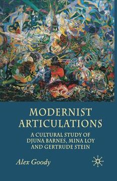 portada Modernist Articulations: A Cultural Study of Djuna Barnes, Mina Loy and Gertrude Stein (en Inglés)