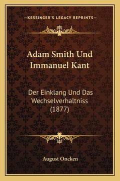 portada Adam Smith Und Immanuel Kant: Der Einklang Und Das Wechselverhaltniss (1877) (in German)