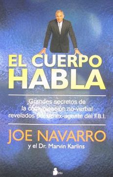 El cuerpo habla. Ggrandes secretos de la comunicación no-verbal revelados por un ex-agente del F.B.I.