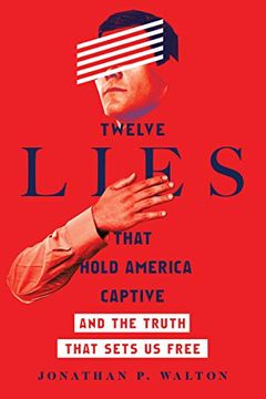 portada Twelve Lies That Hold America Captive: And the Truth That Sets us Free (in English)
